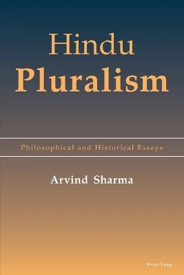 Hindu Pluralism: Philosophical and Historical Essays