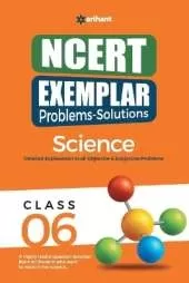 Arihant NCERT Exemplar Problems-Solutions Guide for Class 6 Science Detailed Objective & Subjective Solutions