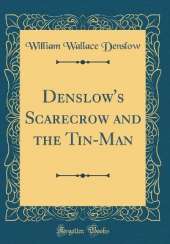 Denslow's Scarecrow and the Tin-Man (Classic Reprint)