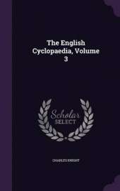 The English Cyclopaedia, Volume 3