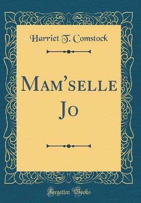 Mam'selle Jo (Classic Reprint)