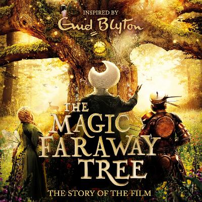 The Magic Faraway Tree FILM NOVELISATION: The official story of the biggest new family film, The Magic Faraway Tree - in cinemas now!