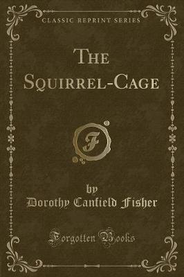 The Squirrel-Cage (Classic Reprint)