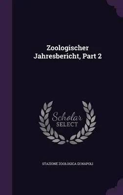 Zoologischer Jahresbericht, Part 2