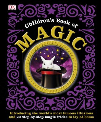 Children's Book of Magic: Introducing the World's Most Famous Illusions and 20 Step-by-Step Magic Tricks to Try at Home