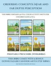 Printable Preschool Workbooks (Ordering concepts near and far depth perception): This book contains 30 full color activity sheets for children aged 4 to 7