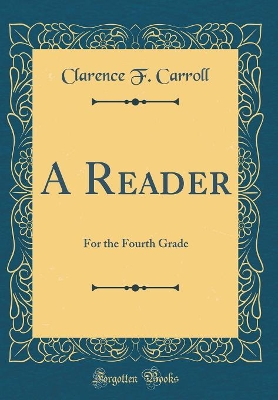 A Reader: For the Fourth Grade (Classic Reprint)