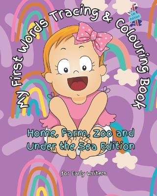 My First Words Tracing and Coloring Book: Home, Farm, Zoo and Underwater Creatures (UK Edition): Give your little ones a head start with this bumper tracing and coloring book; develop their motor skills early.