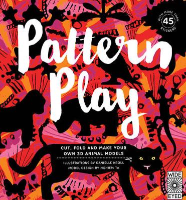 Pattern Play: Cut, Fold and Make Your Own 3D Animal Models