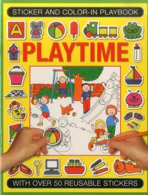 Sticker and Color-in Playbook: Playtime: With Over 50 Reusable Stickers