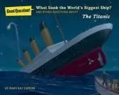 What Sank the World's Biggest Ship?: And Other Questions About the Titanic