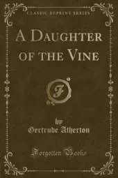 A Daughter of the Vine (Classic Reprint)