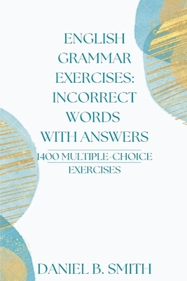 English Grammar Exercises: Incorrect Words With Answers