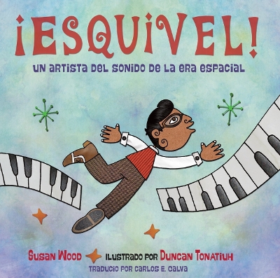 ¡Esquivel! Un artista del sonido de la era espacial (Spanish Edition)