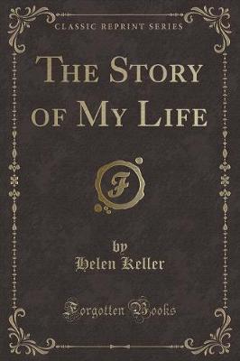 The Story of My Life (Classic Reprint)