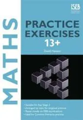 Maths Practice Exercises 13+: Practice Exercises for Common Entrance Preparation
