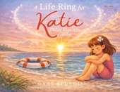 A Life Ring for Katie: Finding Hope After Goodbye