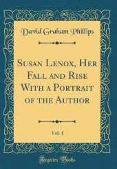 Susan Lenox, Her Fall and Rise With a Portrait of the Author, Vol. 1 (Classic Reprint)