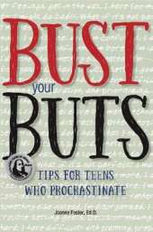 Bust Your Buts: Tips for Teens Who Procrastinate