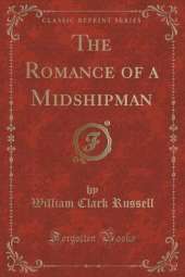 The Romance of a Midshipman (Classic Reprint)