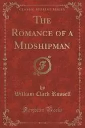 The Romance of a Midshipman (Classic Reprint)
