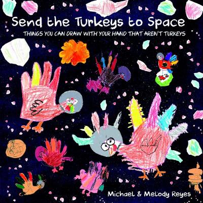Send the Turkeys to Space: Things you can draw with your hand that aren't turkeys