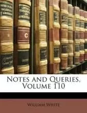 Notes and Queries; Volume 110