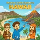 America's Little Explorers: Hawaii: Exploring Islands, Volcanoes, and Aloha Adventures with Leo, Max, and Nora