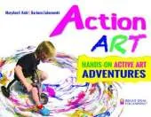 Action ART: HANDS-ON ACTIVE ART ADVENTURES
