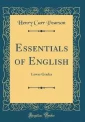 Essentials of English: Lower Grades (Classic Reprint)