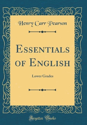 Essentials of English: Lower Grades (Classic Reprint)