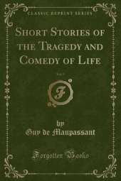 Short Stories of the Tragedy and Comedy of Life, Vol. 5 (Classic Reprint)