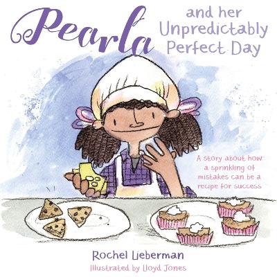 Pearla and her Unpredictably Perfect Day: A story about how a sprinkling of mistakes can be a recipe for success