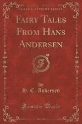 Fairy Tales From Hans Andersen (Classic Reprint)