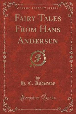 Fairy Tales From Hans Andersen (Classic Reprint)