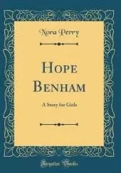 Hope Benham: A Story for Girls (Classic Reprint)