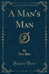 A Man's Man (Classic Reprint)