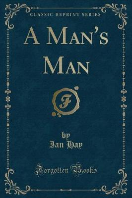 A Man's Man (Classic Reprint)