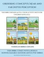 Toddler Books Online (Ordering concepts near and far depth perception): This book contains 30 full color activity sheets for children aged 4 to 7