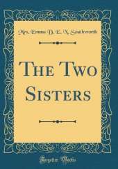The Two Sisters (Classic Reprint)