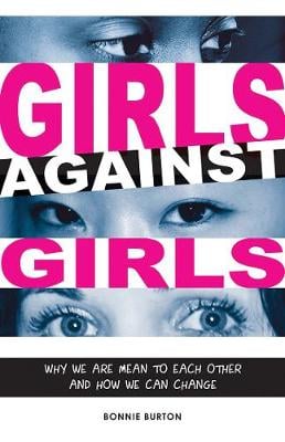 Girls Against Girls: Why We Are Mean to Each Other and How We Can Change