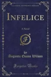 Infelice: A Novel (Classic Reprint)