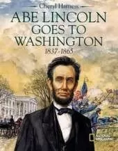 Abe Lincoln Goes to Washington, 1837-1865