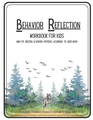 Behavior Reflection Workbook for Kids: Analyze Discern & Govern Emotions According to God's Word