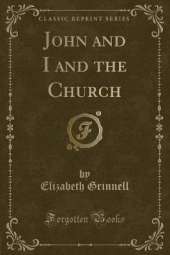 John and I and the Church (Classic Reprint)