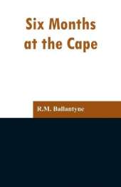 Six Months at the Cape