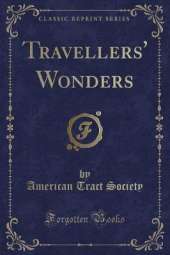 Travellers' Wonders (Classic Reprint)