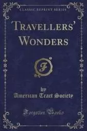 Travellers' Wonders (Classic Reprint)