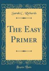 The Easy Primer (Classic Reprint)