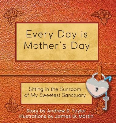 Every Day Is Mother's Day: Sitting in the Sunroom of My Sweetest Sanctuary